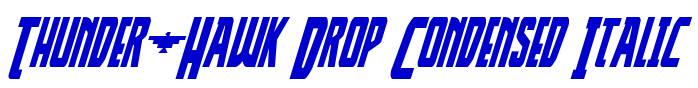 Thunder-Hawk Drop Condensed Italic fonte
